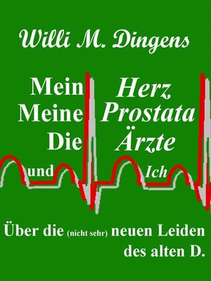 cover image of Mein Herz, meine Prostata, die Ärzte und Ich